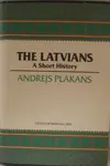 The Latvians: A Short History