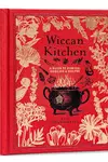 Wiccan Kitchen: A Guide to Magical Cooking & Recipes