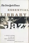 The New York Times Essential Library- Jazz: A Critic's Guide to the 100 Most Important Recordings