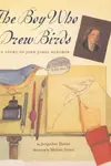 The Boy Who Drew Birds: A Story of John James Audubon