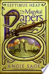 Septimus Heap: The Magykal Papers