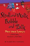 Stroll and Walk, Babble and Talk: More about Synonyms