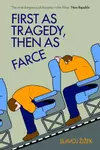 First as tragedy, then as farce