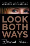 Look Both Ways: Bisexual Politics
