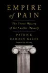 Empire of Pain: The Secret History of the Sackler Dynasty