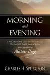 Morning and Evening: A New Edition of the Classic Devotional Based on The Holy Bible, English Standard Version