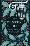 The Winter Spirits: Twelve Ghostly Tales for Festive Nights