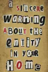A Sincere Warning About the Entity in Your Home