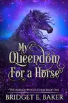 My Queendom for a Horse