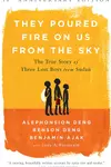 They Poured Fire on Us from the Sky: The True Story of Three Lost Boys from Sudan