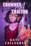 Crowned A traitor: Book One (Special Edition Cover): A Hellish Fairytale Universe