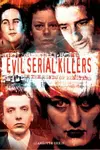 Evil Serial Killers : In the Minds of Monsters