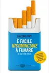 È facile ricominciare a fumare se sai come farlo