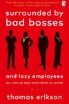 Surrounded by Bad Bosses and Lazy Employees: or, How to Deal with Idiots at Work
