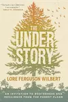 The Understory: An Invitation to Rootedness and Resilience from the Forest Floor