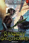 The Legend of Randidly Ghosthound 6: A LitRPG Adventure