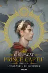 Prince Captif : Tomes 1 & 2 L'Esclave - Le Guerrier