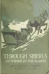 Through Siberia; an empire in the making
