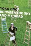 Yoko Ono: Between the Sky and My Head