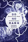 Do No Harm: Stories of Life, Death, and Brain Surgery