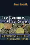 One Economics, Many Recipes: Globalization, Institutions, and Economic Growth