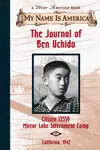 The Journal of Ben Uchida: Citizen 13559 Mirror Lake Internment Camp, California, 1942