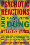Psychotic Reactions and Carburetor Dung: The Work of a Legendary Critic: Rock'N'Roll as Literature and Literature as Rock 'N'Roll