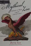 Mythical Zoo: Animals in Life, Legend and Literature