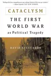 Cataclysm: The First World War as Political Tragedy