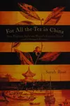 For All the Tea in China: How England Stole the World's Favorite Drink and Changed History