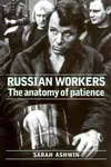 Russian Workers: The Anatomy of Patience