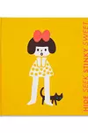 Hide Seek, Stinky Sweet: A Little Book of Opposites — A board book for early learners.