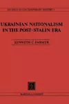Ukrainian Nationalism in the Post-Stalin Era: Myth, Symbols and Ideology in Soviet Nationalities Policy