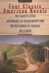 Four Classic American Novels: The Scarlet Letter, Adventures of Huckleberry Finn, The Red Badge Of Courage, Billy Budd