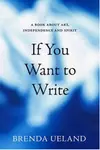 If You Want to Write: A Book about Art, Independence and Spirit