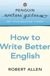 Penguin Writers' Guides: How to Write Better English