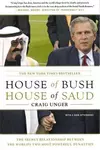 House of Bush, House of Saud: The Secret Relationship Between the World's Two Most Powerful Dynasties