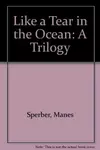 Like a Tear in the Ocean: A Trilogy