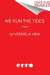 We Run the Tides A Novel