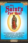 This Saint's for You!: 300 Heavenly Allies Who Will Change Your Life