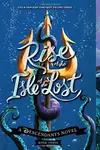 Rise of the Isle of the Lost A Descendants Novel