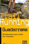 Trail running Guadarrrama: 20 itinerarios para correr por montaña