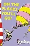 Oh, The Places You’ll Go!