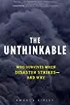 The Unthinkable: Who Survives When Disaster Strikes - and Why