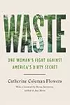 Waste: One Woman’s Fight Against America’s Dirty Secret
