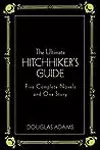The Ultimate Hitchhiker's Guide: Five Complete Novels and One Story