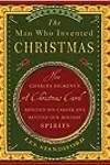 The Man Who Invented Christmas: How Charles Dickens's A Christmas Carol Rescued His Career and Revived Our Holiday Spirits