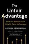 The Unfair Advantage: How You Already Have What It Takes to Succeed