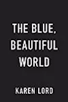 The Blue, Beautiful World