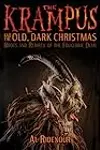 The Krampus and the Old, Dark Christmas: Roots and Rebirth of the Folkloric Devil